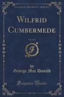 Wilfrid Cumbermede, Vol. 3 Of 3 (classic Reprint) di George Mac Donald edito da Forgotten Books