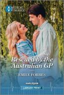 Rescued by the Australian GP di Emily Forbes edito da HARLEQUIN SALES CORP