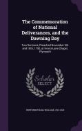 The Commemoration Of National Deliverances, And The Dawning Day di William Winterbotham edito da Palala Press