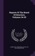 Reports Of The Board Of Directors, Volumes 34-35 edito da Palala Press