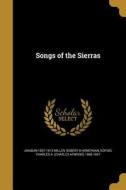 SONGS OF THE SIERRAS di Joaquin 1837-1913 Miller, Robert B. Honeyman edito da WENTWORTH PR