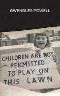 Children Are Not Permitted To Play On This Lawn di Gwendles Powell edito da Austin Macauley Publishers