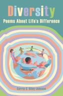 Diversity: Poems about Life's Difference di Carrie C. Riley-Johnson edito da AUTHORHOUSE