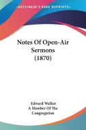 Notes Of Open-air Sermons (1870) di Edward Walker edito da Kessinger Publishing Co