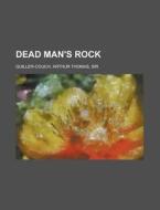 Dead Man's Rock di Arthu Quiller-couch edito da Rarebooksclub.com