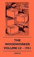 The Woodworker - Volume LV - 1951 di Various edito da Thackeray Press