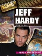 Jeff Hardy: Bound for Glory di Tracy Brown edito da Rosen Central
