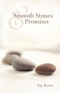 Smooth Stones & Promises di Fay Rowe edito da AUTHORHOUSE