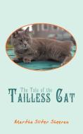 The Tale of the Tailless Cat di Martha Sliter Sheeran edito da AuthorHouse