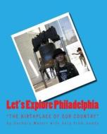 Let's Explore Philadelphia di Michael Malott, Zachary Malott edito da Createspace