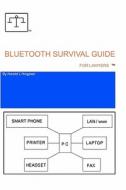 Bluetooth Survival Guide for Lawyers: A Source for Information Relating to Buying, Installing and Using Bluetooth Technology. di Harold L. Hingston edito da Createspace