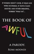 The Book of Awful di Romi Moondi edito da Createspace