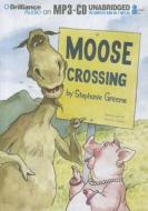 Moose Crossing di Stephanie Greene edito da Brilliance Corporation
