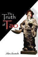 The Truth of Tao di Alex Anatole edito da Createspace