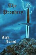 The Prophecy di Lisa Jones edito da Createspace