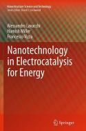 Nanotechnology in Electrocatalysis for Energy di Alessandro Lavacchi, Hamish Miller, Francesco Vizza edito da Springer New York