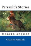 Perrault's Stories: Modern English di Charles Perrault edito da Createspace
