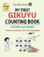 My First Gikuyu Counting Book: Colour and Learn 1 2 3 di Kasahorow edito da Createspace