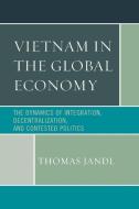 VIETNAM IN THE GLOBAL ECONOMY di Thomas Jandl edito da Rowman and Littlefield