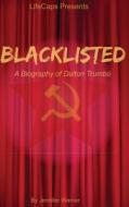 Blacklisted: A Biography of Dalton Trumbo di Jennifer Warner, Lifecaps edito da Createspace