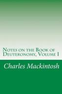 Notes on the Book of Deuteronomy, Volume I di Charles Henry Mackintosh edito da Createspace