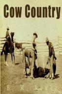 Cow Country di B. M. Bower edito da Createspace