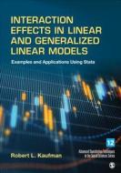 Interaction Effects in Linear and Generalized Linear Models di Robert L. Kaufman edito da SAGE Publications, Inc