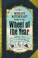 The Modern Witchcraft Guide to the Wheel of the Year di Judy Ann Nock edito da Adams Media Corporation