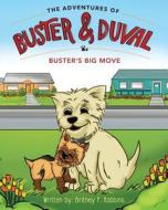 The Adventures of Buster and Duval: Buster's Big Move di Britney P. Robbins edito da Createspace