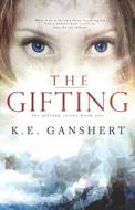 The Gifting di K. E. Ganshert edito da Createspace
