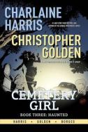 Charlaine Harris Cemetery Girl Book Three: Haunted Signed Edition di Charlaine Harris, Christopher Golden edito da DYNAMITE ENTERTAINMENT
