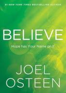 Believe: Hope Has Your Name on It di Joel Osteen edito da FAITHWORDS