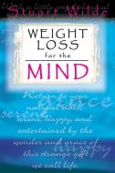 Weight Loss for the Mind di Stuart Wilde edito da HAY HOUSE
