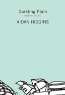 Higgins, A: Darkling Plain di Aidan Higgins, Neil Murphy edito da Dalkey Archive Press