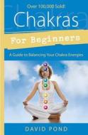 Chakras for Beginners di David Pond edito da Llewellyn Publications,U.S.