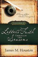 Letters of Faith Through the Seasons, Volume 2 di James M. Houston edito da REGENT COLLEGE PUB (WA)