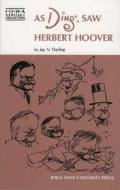 As Ding Saw Herbert Hoover di Jay N Darling edito da University Of Iowa Press
