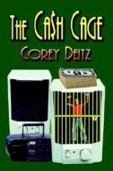 The Cash Cage di Corey Deitz edito da Booklocker Inc.,us