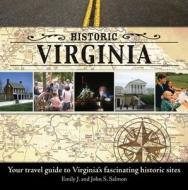 Historic Virginia: Your Travel Guide to Virginia's Fascinating Historic Sites di Emily J. Salmon, John Salmon edito da Turner