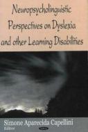 Neuropsycholinguistic Perspectives on Dysliexia & Other Learning Disabilities di Simone Aparecida Capellini edito da Nova Science Publishers Inc