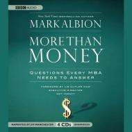 More Than Money: Questions Every MBA Needs to Answer di Mark Albion edito da Audiogo