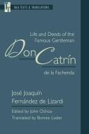Life and Deeds of the Famous Gentleman Don Catrín de la Fachenda di José Joaquín Fernández de Lizardi edito da MODERN LANGUAGE ASSN OF AMER
