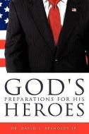 God's Preparations for His Heros di Dr David L. Reynolds Jr edito da XULON PR