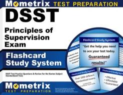 Dsst Principles of Supervision Exam Flashcard Study System: Dsst Test Practice Questions and Review for the Dantes Subject Standardized Tests di Dsst Exam Secrets Test Prep Team edito da Mometrix Media LLC