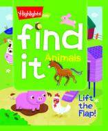 Find It! Animals: Lift the Flap! di Highlights edito da PRH
