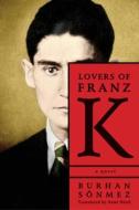 Lovers of Franz K. di Burhan Sönmez edito da Other Press (NY)