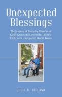 UNEXPECTED BLESSINGS: THE JOURNEY OF EVE di JULIE B. LOFLAND edito da LIGHTNING SOURCE UK LTD