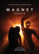 Magnet Theatre di Megan Lewis, Anton Krueger edito da Intellect Books