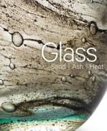 Glass: Sand, Ash, Heat. New Orleans Museum of Art di Mel Buchanan edito da Rizzoli International Publications