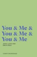 You & Me & You & Me & You & Me di Josie Lloyd, Emlyn Rees edito da Vintage Publishing